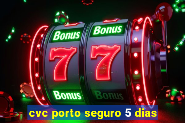 cvc porto seguro 5 dias